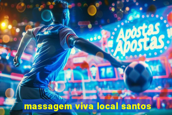 massagem viva local santos